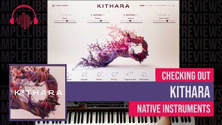 Video thumbnail for Checking Out: Kithara by Native Instruments with Audio Imperia by Sample Library Review
