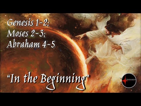 Come Follow Me - Genesis 1-2; Moses 2-3; Abraham 4-5: "In the Beginning"