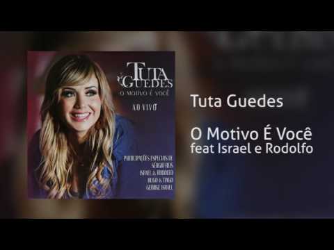Tuta Guedes - O Motivo É Você feat Israel e Rodolfo