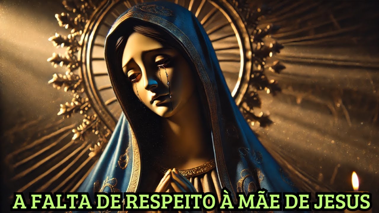 A FALTA DE RESPEITO À MÃE DE JESUS