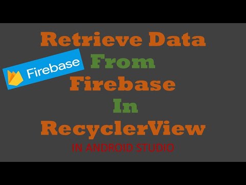 How to retrieve data from Firebase in RecyclerView | Android Tutorial - Quick + Easy