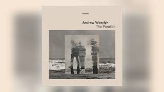 Andrew Wasylyk - Through the Field Beyond the Trees Lies the Ocean