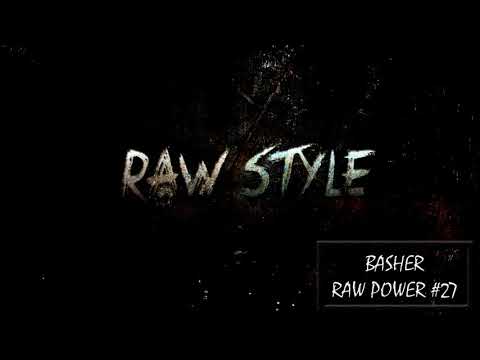 Basher - RAW Power #27 (Rawstyle Podcast - March 2018)