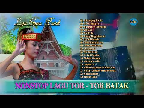 Lagu Opera Batak || NONSTOP LAGU TOR -  TOR BATAK || Playlist Lagu Opera Batak