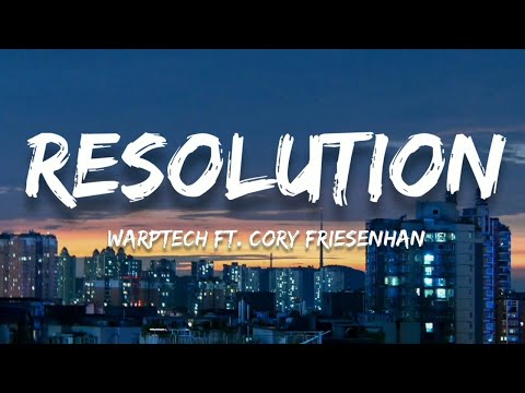 Warptech ft. Cory Friesenhan - Resolution (Lyrics)