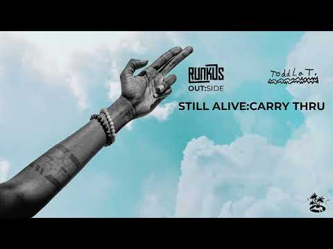 Runkus x Toddla T - STILL ALIVE : CARRY THRU (track 1 - OUT:SIDE official audio)