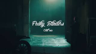 Peaky Blinders | Rainy chill mix 2018