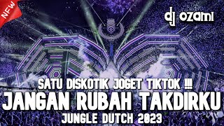 SATU DISKOTIK JOGET TIKTOK !!! DJ JANGAN RUBAH TAKDIRKU X NEW JUNGLE DUTCH 2023 FULL BASS