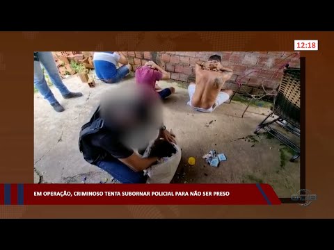Em Operação, criminoso tenta subornar policial para não ser preso 23 03 2023