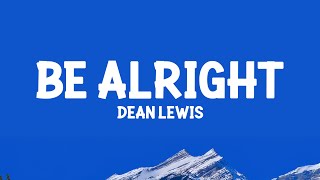 Download lagu Dean Lewis - Be Alright  (Lyrics) mp3