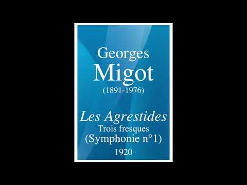 Georges Migot (1891-1976): "Les Agrestides" (Symphony No. 1) (1920)