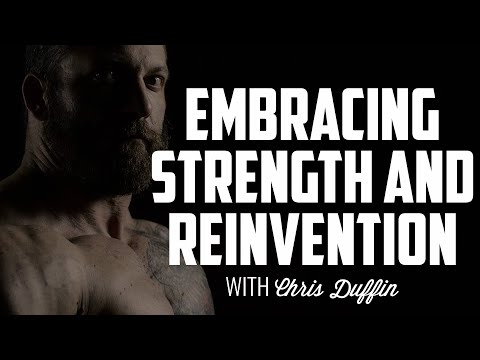 Embracing Strength and Reinvention | CHRIS DUFFIN