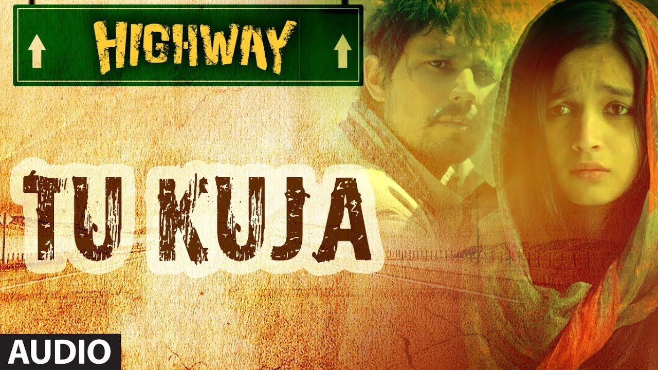 Tu Kuja Lyrics  | Highway | Randeep Hooda, Alia Bhatt | Sunidhi Chauhan | A.R. Rahman