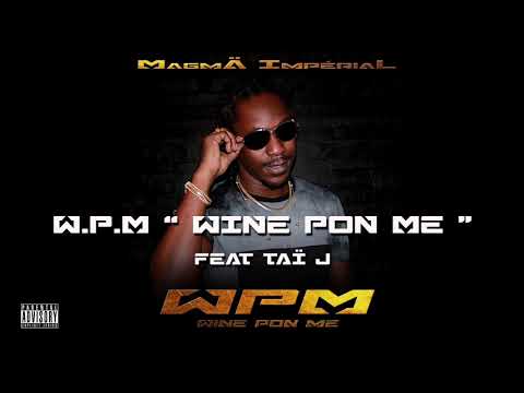 01. Magmä Impérial feat Taï J - WPM [Wine Pon Me]