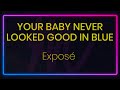 Your Baby Never Looked Good In Blue By Exposé Karaoke With Lyrics
