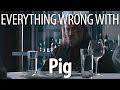 Everything Wrong With Pig In 13 Minutes Or Less