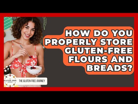 How Do You Properly Store Gluten-free Flours And Breads? - Gluten Free Journey