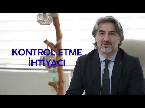 Kontrol Etme İhtiyacı Nereden Gelir?