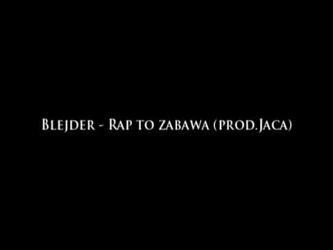Blejder - Rap to zabawa (prod.Jaca)
