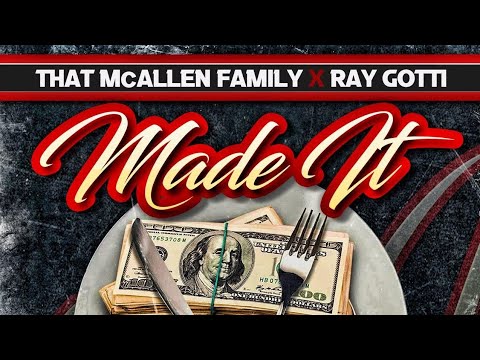 Made It - Ray Gotti Ft That McAllen Family