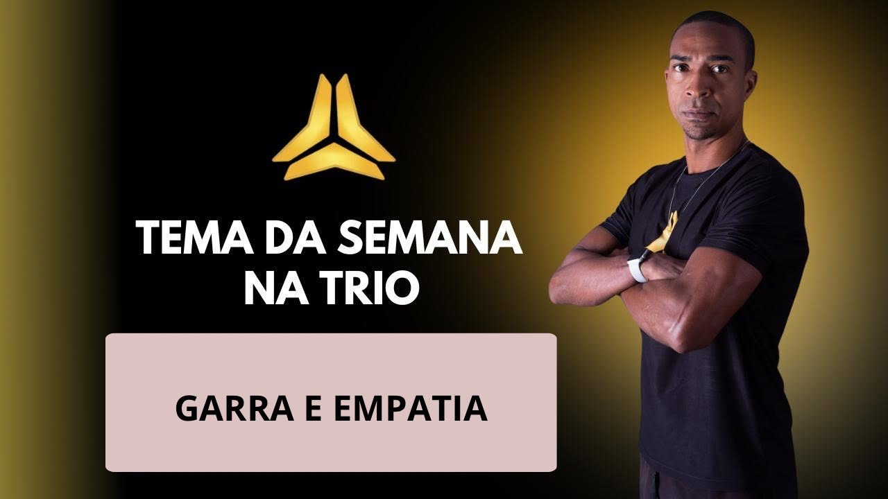 Garra e EMPATIA.