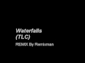 Waterfalls (TLC) REMIX