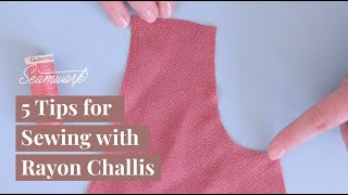 5 Tips for Sewing with Rayon Challis