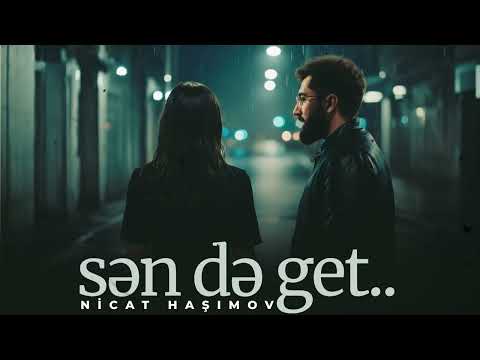 Nicat Haşımov - Sən də Get 2026 (Official Audio)