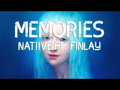 Memories NATIIVE,ft. FINLAY (Lyrics)