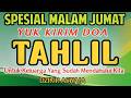 TAHLIL MALAM JUMAT ️ YUK KIRIM DOA TAHLIL UNTUK KELUARGA YANG SUDAH MENINGGALKAN KITA
