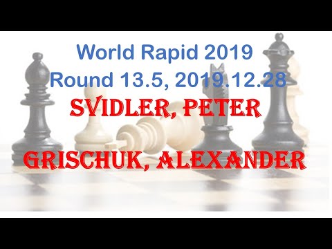 Svidler, Peter - Grischuk, Alexander, World Rapid 2019, Round 13.5