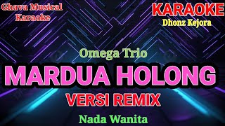 Download lagu MARDUA HOLONG _ Omega Trio _ ( KARAOKE REMIX ) Nada Wanita mp3
