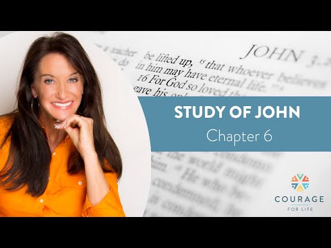 Courage for Life  Study of John   Chapter 6