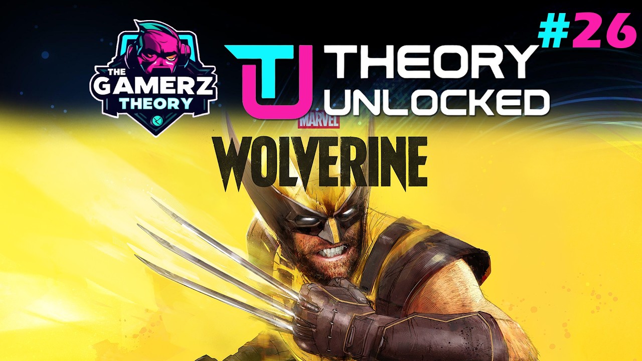 Theory Unlocked Ep #26 - We PLAYED MARVEL'S WOLVERINE