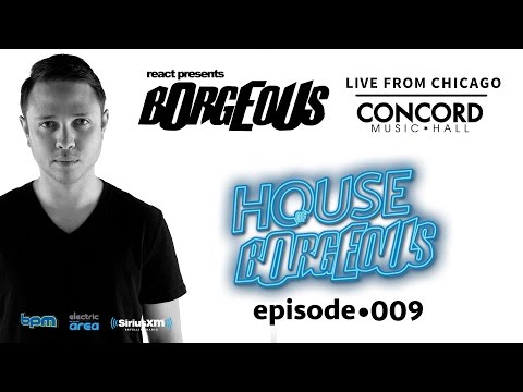 Borgeous Live From Concord Music Hall Chicago - Sirius XM Electric Area (House Of Borgeous 009)