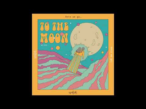 ITÖ (အီတိုး) - TO THE MOON (Lyrics Video)