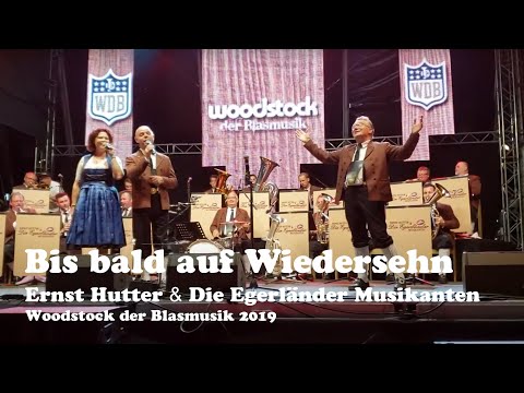 Bis bald auf Wiedersehn - Woodstock der Blasmusik 2019  Ernst Hutter & Die Egerländer Musikanten