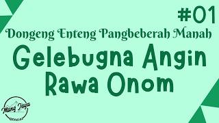 Download lagu GELEBUGNA ANGIN RAWA ONOM 01, Dongeng Enteng Mang Jaya, Carita Sunda @MangJaya mp3