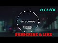 DJ LUX DJ Snake Justin Bieber Let Me Love You 8D SOUND