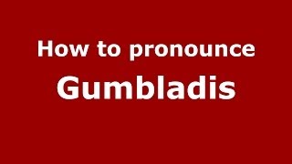 How to pronounce Gumbladis
