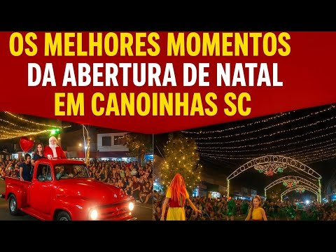 Melhores momentos do natal em Canoinhas Santa Catarina 