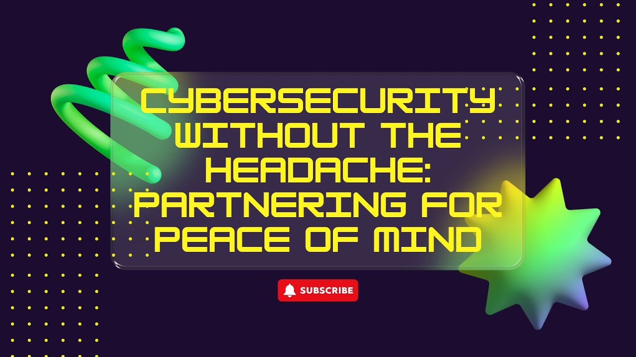 Cybersecurity Without the Headache