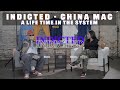 Indicted China Mac A Life In The System