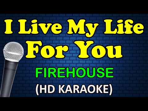 I LIVE MY LIFE FOR YOU - Firehouse (HD Karaoke)