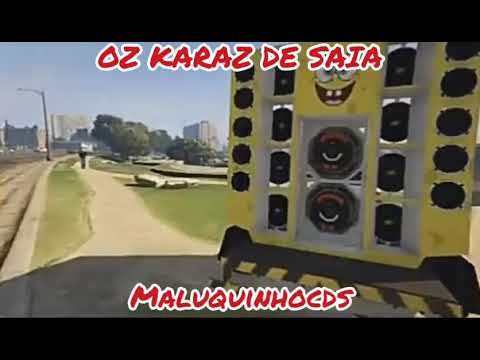 OZ KARAZ DE  SAIA [ MINHA PIVETA VOLTOU ]