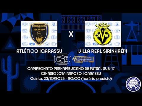 AO VIVO - Camp. Pernambucano de Futsal Sub-17 - Atlético Igarassu x Vila Real Sirinhaém (26/08/2025)
