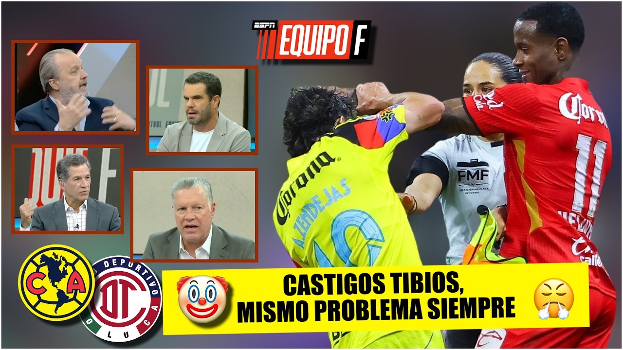 CASTIGOS DE RISA en MÉXICO por el AMÉRICA vs TOLUCA. Por eso NADA VA A CAMBIAR en LIGA MX | Equipo F