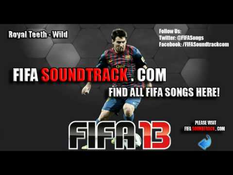 Royal Teeth - Wild - FIFA 13 Soundtrack