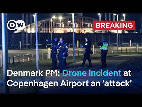 Denmark calls drone airport incident 'serious attack' | DW News