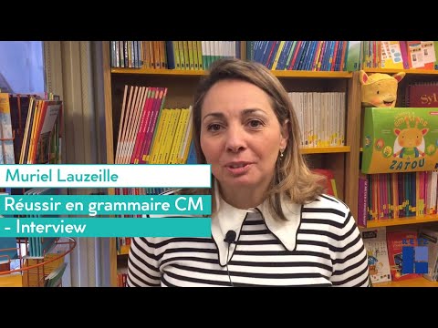 Muriel Lauzeille - Interview - Réussir en grammaire CM
